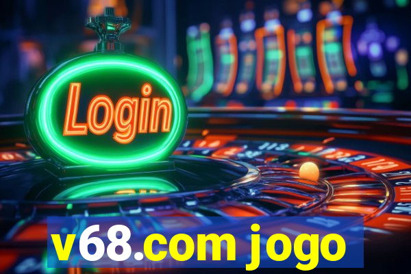 v68.com jogo